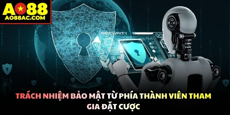 Người chơi chủ động nâng cao ý thức bảo vệ thông tin tài khoản cá cược