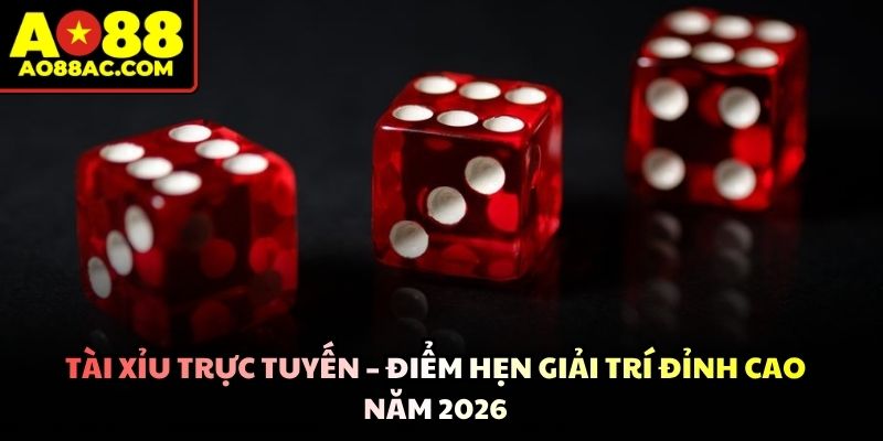 Tài Xỉu Trực Tuyến